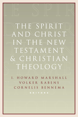 Coperta cărții 'Spirit and Christ in the New Testament and Christian Theology: Essays in Honor of Max Turner - I. Howard Marshall'