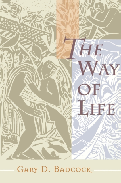 The Way of Life: A Theology of Christian Vocation - Gary D. Badcock