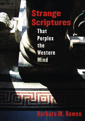 Strange Scriptures That Perplex the Western Mind - Barbara M. Bowen