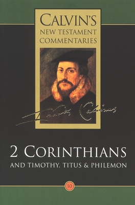 2 Corinthians and Timothy, Titus and Philemon - John Calvin
