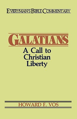 Galatians- Everyman's Bible Commentary: A Call to Christian Liberty - Howard Vos