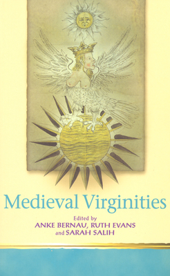 Medieval Virginities - Anke Bernau