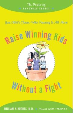 Poza produsului Raise Winning Kids Without a Fight: The Power of Personal Choice - William H. Hughes