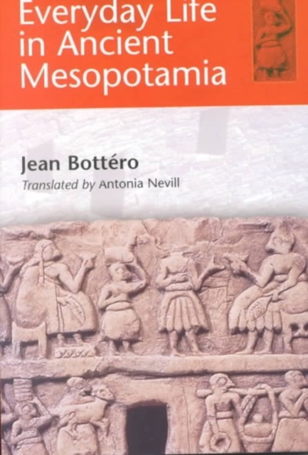 Everyday Life in Ancient Mesopotamia - Jean Bottro