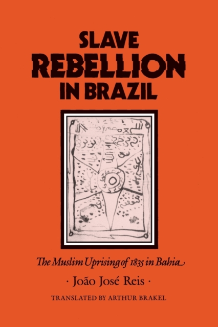 Slave Rebellion in Brazil: The Muslim Uprising of 1835 in Bahia - Joo Jos Reis