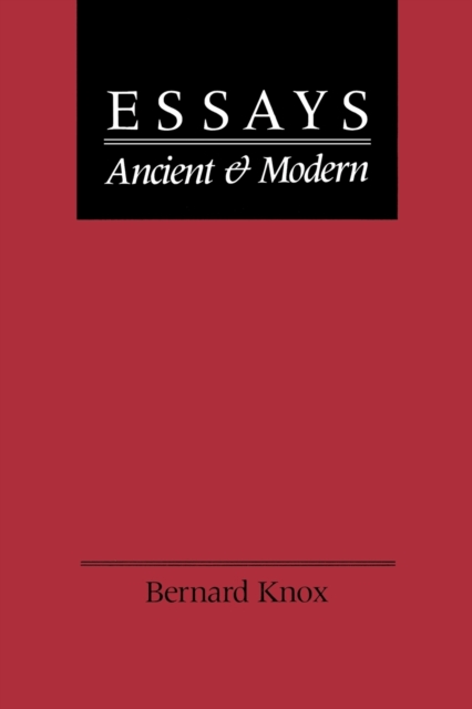 Essays Ancient and Modern - Bernard Knox