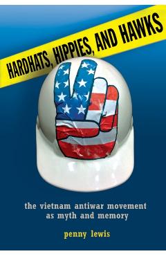 Poza produsului Hardhats, Hippies, and Hawks - Penny Lewis
