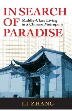 Poza produsului In Search of Paradise: Middle-Class Living in a Chinese Metropolis - Li Zhang