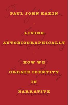 Poza produsului Living Autobiographically: How We Create Identity in Narrative - Paul John Eakin