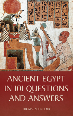 Ancient Egypt in 101 Questions and Answers - Thomas Schneider