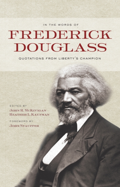 In the Words of Frederick Douglass: Quotations from Liberty's Champion - Frederick Douglass