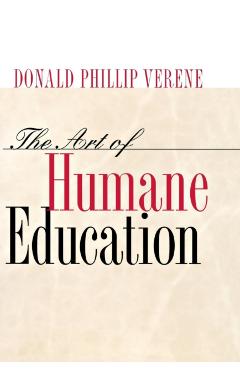 Poza produsului The Art of Humane Education: A Passion for Resistance: - Donald Phillip Verene