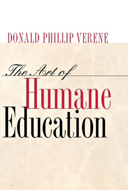 The Art of Humane Education: A Passion for Resistance: - Donald Phillip Verene