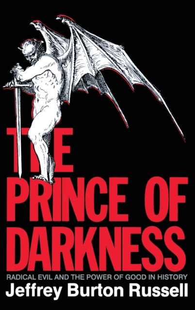 Prince of Darkness: Radical Evil and the Power of Good in History (Revised) - Jeffrey Burton Russell