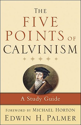 The Five Points of Calvinism: A Study Guide - Edwin H. Palmer