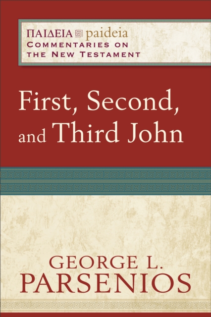 First, Second, and Third John - George L. Parsenios