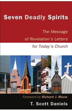 Coperta cărții 'Seven Deadly Spirits: The Message of Revelation's Letters for Today's Church - T. Scott Daniels'