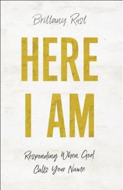 Poza produsului Here I Am: Responding When God Calls Your Name - Brittany Rust