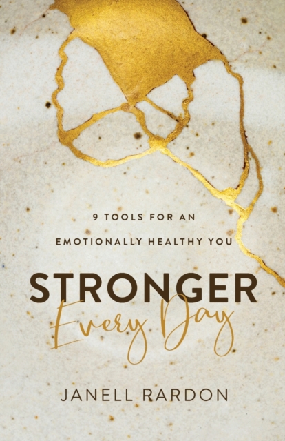 Coperta cărții 'Stronger Every Day: 9 Tools for an Emotionally Healthy You - Janell Rardon'