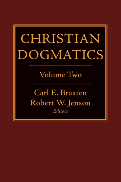 Christian Dogmatics: Volume 2 - Carl E. Braaten