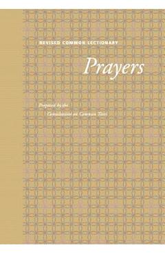 Coperta cărții 'Revised Common Lectionary Prayers: Proposed by the Consultation on Common Texts - Fortress Press'