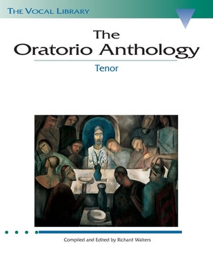 The Oratorio Anthology: The Vocal Library Tenor - Hal Leonard Corp