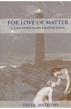 Coperta cărții 'For Love of Matter: A Contemporary Panpsychism - Freya Mathews'