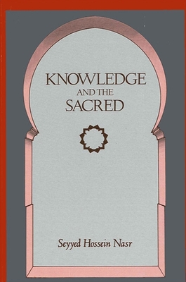 Knowledge and the Sacred - Seyyed Hossein Nasr