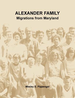 Alexander Family: Migrations from Maryland - Wesley E. Pippenger