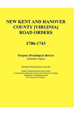 Coperta cărții 'New Kent and Hanover County [Virginia] Road Orders, 1706-1743. Published With Permission from the Virginia'