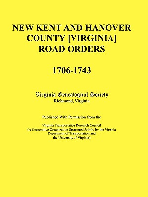 Coperta cărții 'New Kent and Hanover County [Virginia] Road Orders, 1706-1743. Published With Permission from the Virginia'