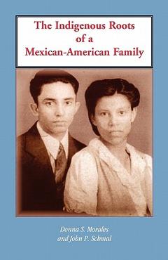 Coperta cărții 'The Indigenous Roots of a Mexican-American Family - Donna S. Morales'