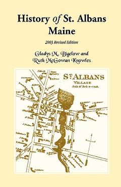 Coperta cărții 'History of St. Albans, Maine: 2003 Revised Edition - Gladys M. Bigelow'