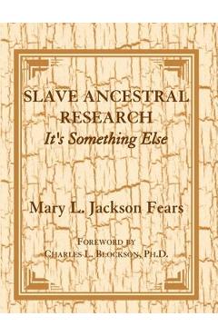 Slave Ancestral Research: It's Something Else - Mary L. Jackson Fears