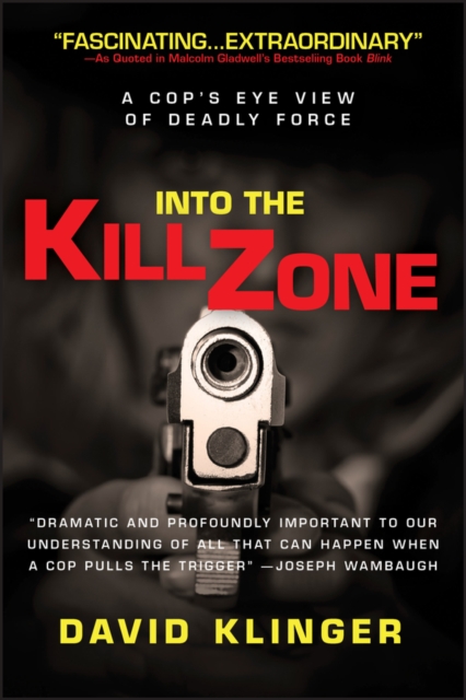 Into the Kill Zone: A Cop's Eye View of Deadly Force - David Klinger