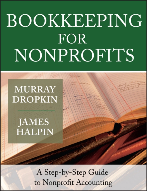 Bookkeeping for Nonprofits: A Step-By-Step Guide to Nonprofit Accounting - Murray Dropkin