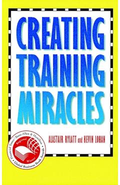 Poza produsului Creating Training Miracles - Alastair Rylatt