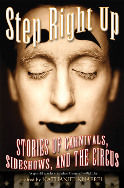 Step Right Up: Stories of Carnivals, Sideshows, and the Circus - Nathaniel Knaebel