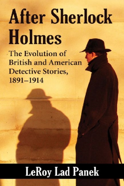 After Sherlock Holmes: The Evolution of British and American Detective Stories, 1891-1914 - Leroy Lad Panek