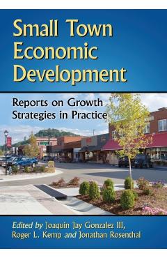 Poza produsului Small Town Economic Development: Reports on Growth Strategies in Practice - Joaquin Jay Gonzalez
