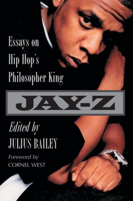 Jay-Z: Essays on Hip Hop's Philosopher King - Julius Bailey