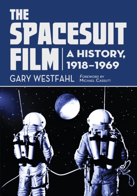 Spacesuit Film: A History, 1918-1969 - Gary Westfahl