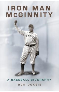 Poza produsului Iron Man McGinnity: A Baseball Biography - Don Doxsie