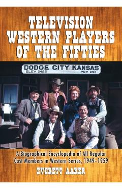 Coperta cărții 'Television Western Players of the Fifties: A Biographical Encyclopedia of All Regular Cast Members in Western Series,'