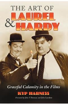 Poza produsului Art of Laurel and Hardy: Graceful Calamity in the Films - Kyp Harness