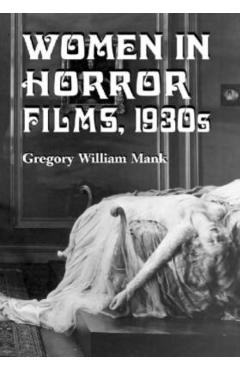Coperta cărții 'Women in Horror Films, 1930s - Gregory William Mank'