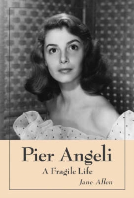 Pier Angeli: A Fragile Life - Jane Allen