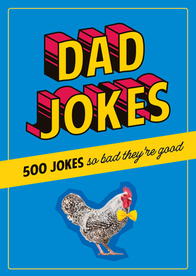 Dad Jokes: 500 Jokes So Bad They're Good - Dan Alleva