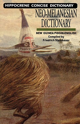 Neo-Melanesian-English Concise Dictionary: New Guinea Pidgin-English - Friedrich Steinbauer