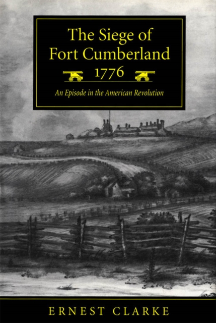 Coperta cărții 'The Siege of Fort Cumberland, 1776: An Episode in the American Revolution - Ernest Clarke'